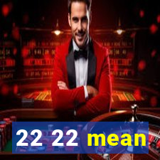 22 22 mean